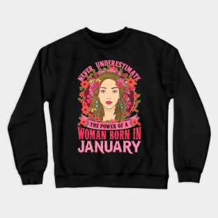 Never Underestimate Power Woman Born in January Crewneck Sweatshirt